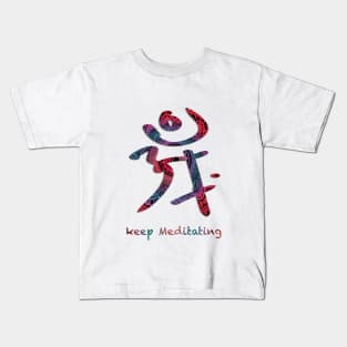 Keep Meditating om art Kids T-Shirt